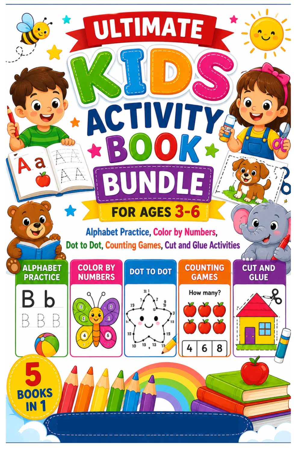 Ultimate Kids Activity Book Bundle Alphabet Practice, Color by Numbers, Dot to Dot, Counting Games, Cut and Glue Activities: 500+ Fun Educational ... Toddlers, Preschoolers, and Kindergarten Kids