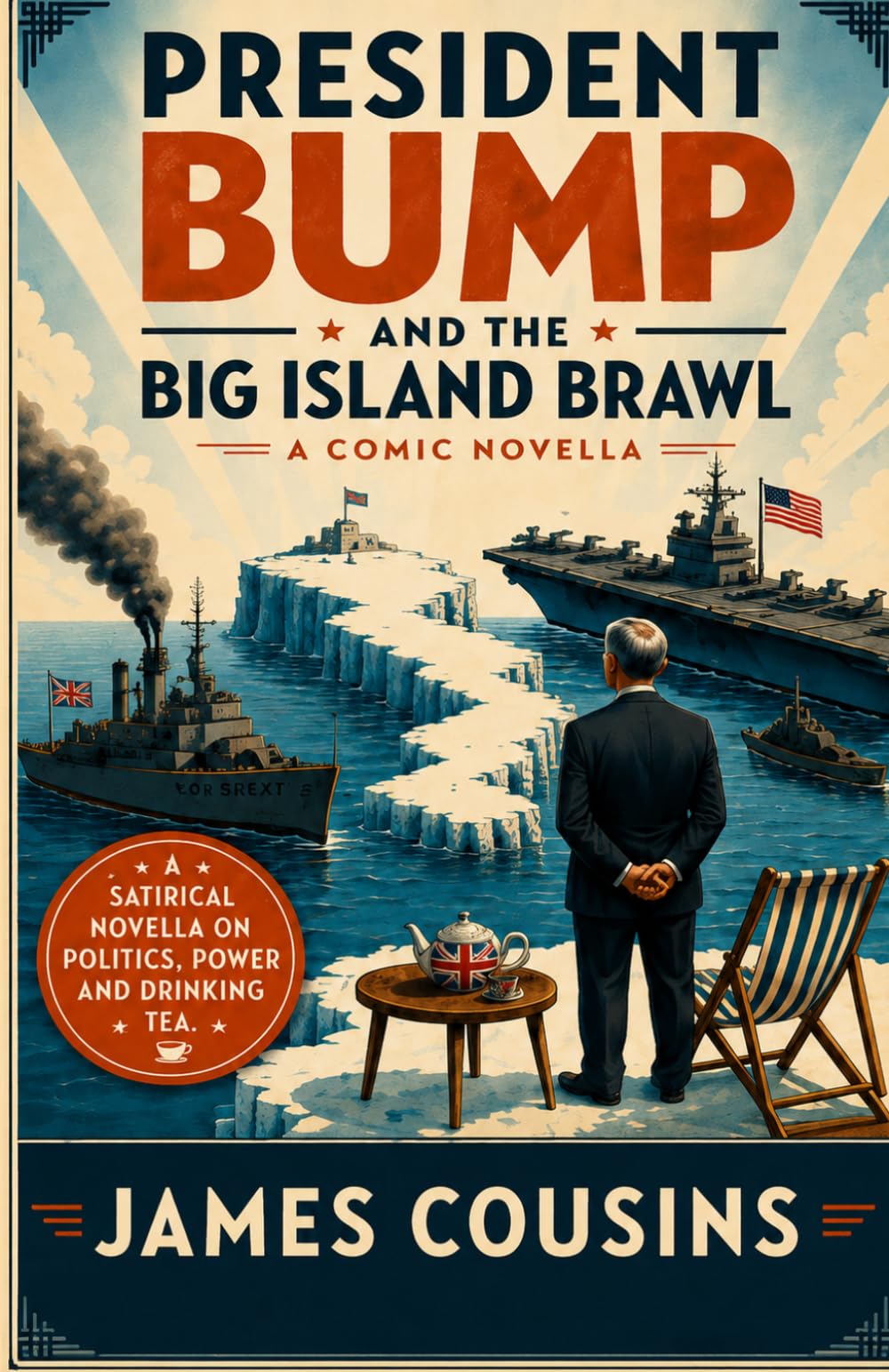 President Bump and the Big Island Brawl: A humorous satire on British Politics, War and the American take-over of Greenland