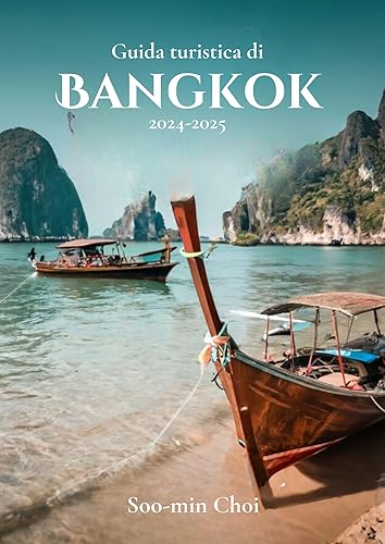 BangKok: Guida turistica di Bangkok 2024-2025: Esplora Bangkok – attrazioni, cultura, consigli, gemme nascoste ed esperienze indimenticabili (Italian Edition)