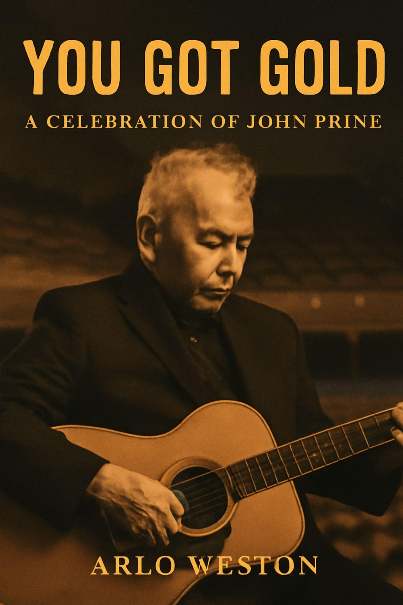 YOU GOT GOLD: A CELEBRATION OF JOHN PRINE: A Tribute to John Prine: Celebrating the Life and Legacy of a Legendary Songwriter