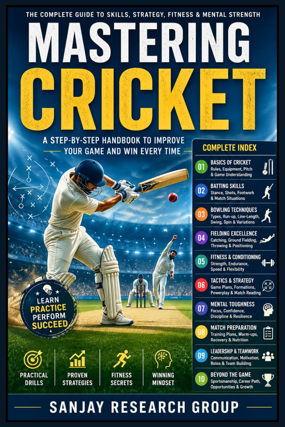 Mastering Cricket: Comprehensive guide to technique, tactics, training, and cricket culture for players and coaches: 1 (Sports Guide Books By Sanjay Mandavi)