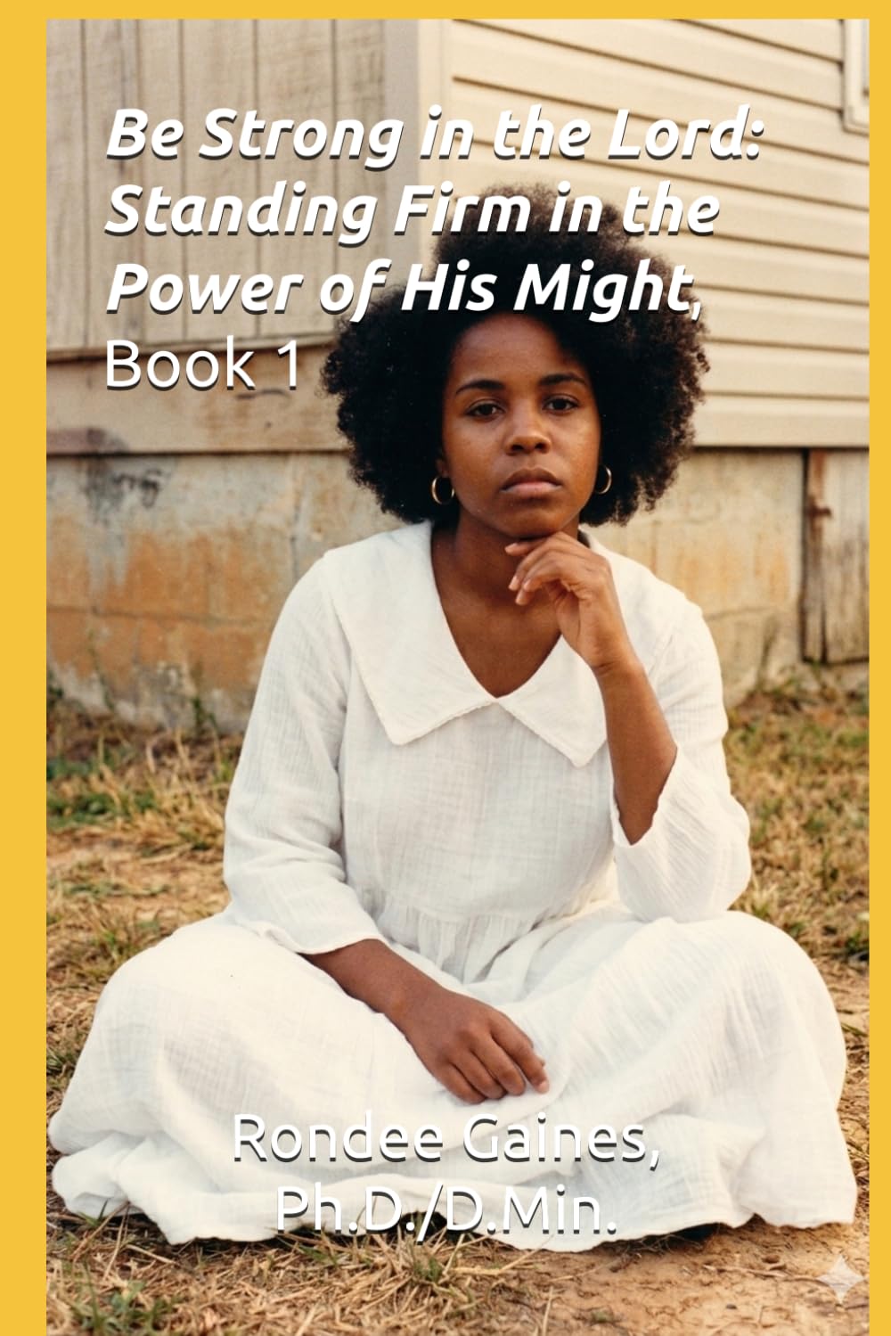 Be Strong in the Lord: Standing Firm in the Power of His Might, Book 1 (Armor of God Series -- A Devotional on Ephesians 6:10-13)