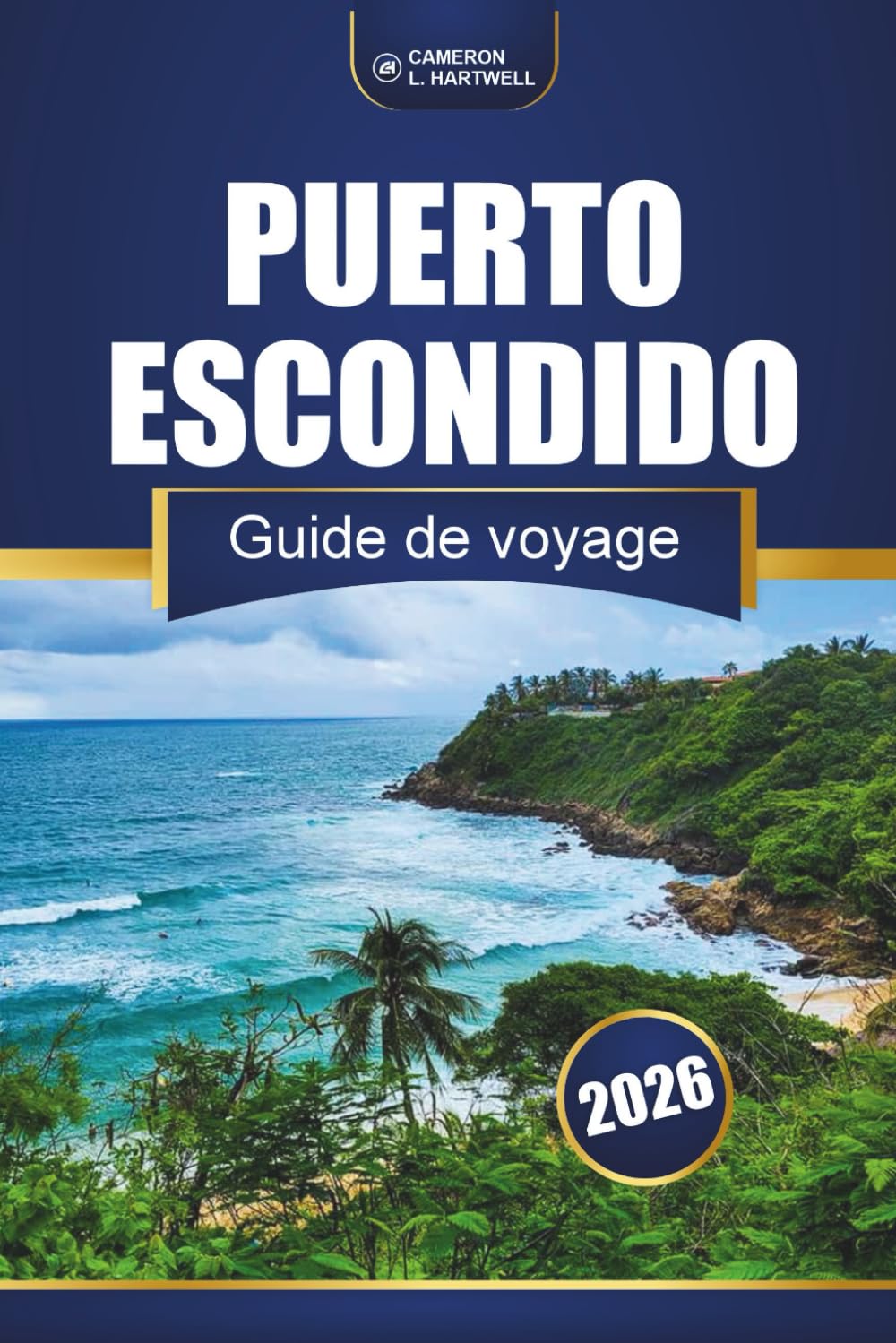 PUERTO ESCONDIDO GUIDE DE VOYAGE 2026: Plages, aventures et culture locale sur la côte pacifique du Mexique