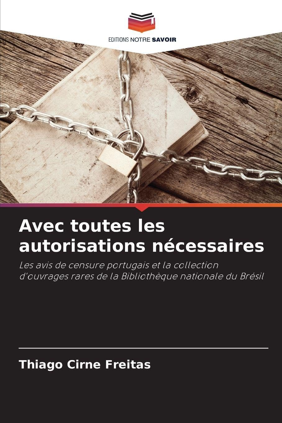 Avec toutes les autorisations nécessaires: Les avis de censure portugais et la collection d'ouvrages rares de la Bibliothèque nationale du Brésil