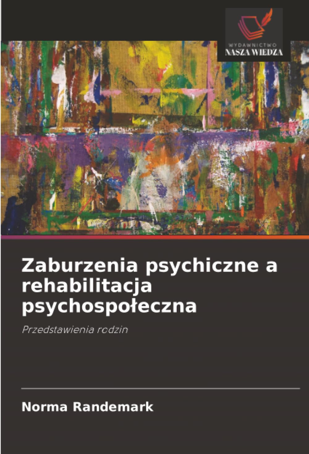 Zaburzenia psychiczne a rehabilitacja psychospo¿eczna: Przedstawienia rodzin