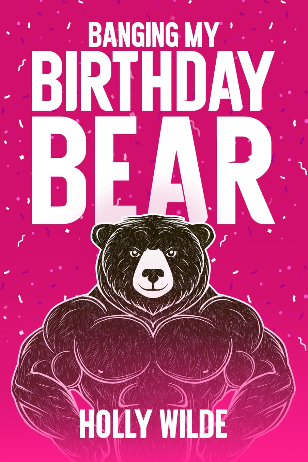Banging my Birthday Bear: A Sentient Object Romance Story (Sentient Celebrations)