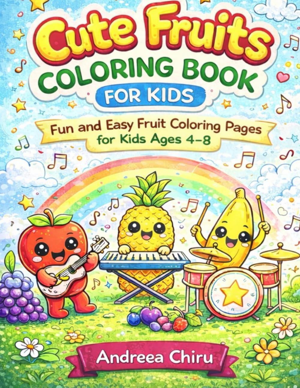 Cute Fruits Coloring Book for Kids Ages 4–8: Fun and Easy Fruit Coloring Pages for Boys and Girls: Fun and Easy Fruit Coloring Pages for Boys and Girls (Happy Coloring Books for Kids)