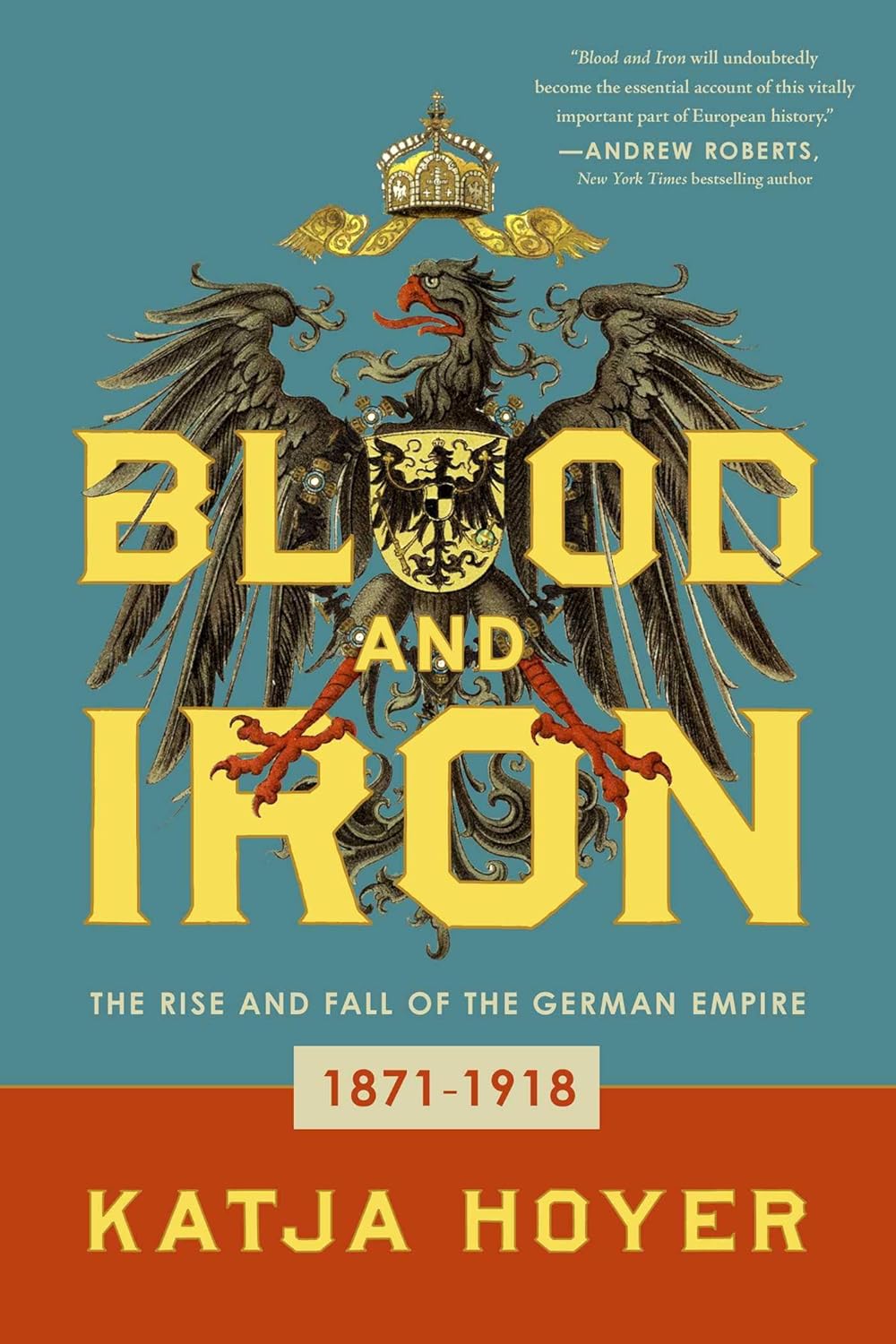 Blood and Iron: The Rise and Fall of the German Empire      Paperback – November 8, 2022