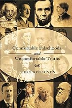 COMFORTABLE FALSEHOODS AND UNCOMFORTABLE TRUTHS