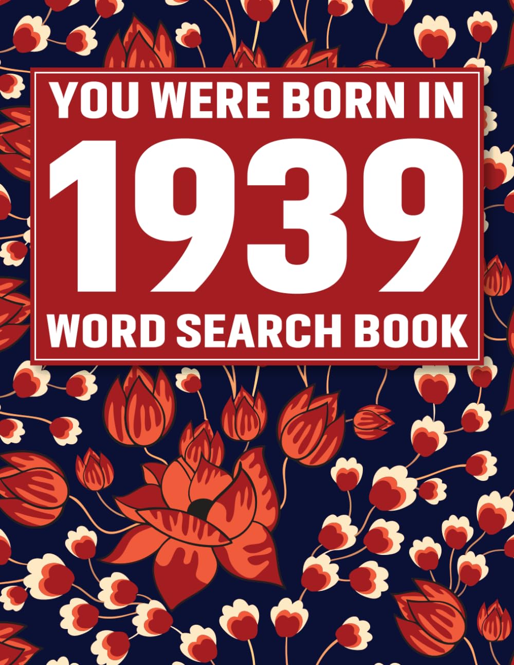 Born In 1939: Word Search Book: 85 Brain-Boosting Word Search Puzzles with Solutions in a Charming Floral Theme