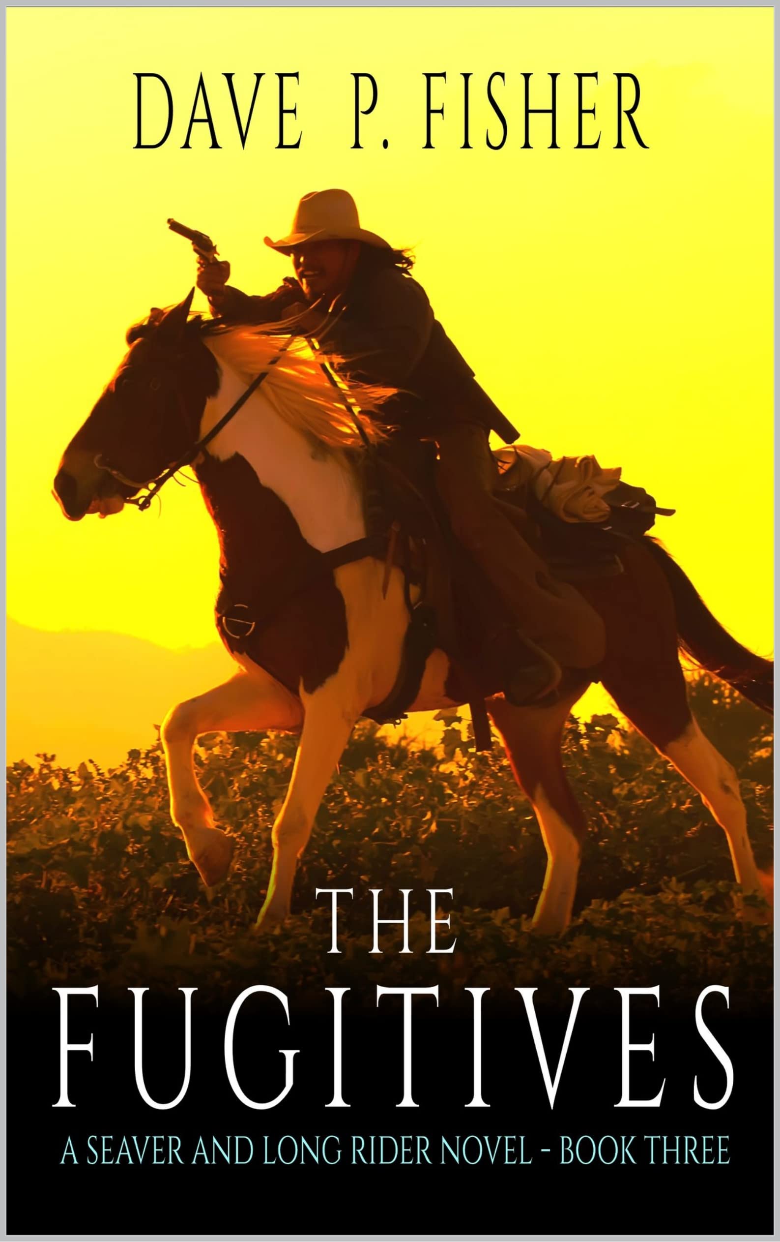 The Fugitives: A Western Adventure (A Seaver And Long Rider Western Novel Book 3)