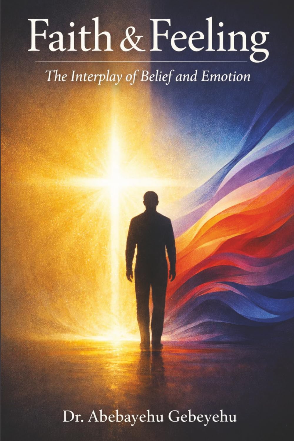 Faith and Feeling: The Interplay of Belief and Emotion