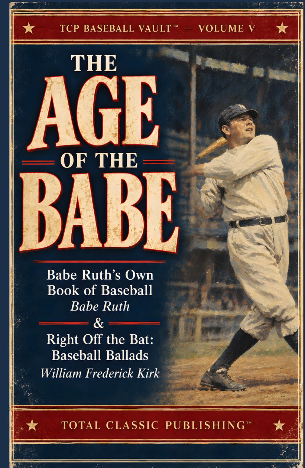The Age of the Babe: Babe Ruth’s Baseball Book & Classic Baseball Ballads