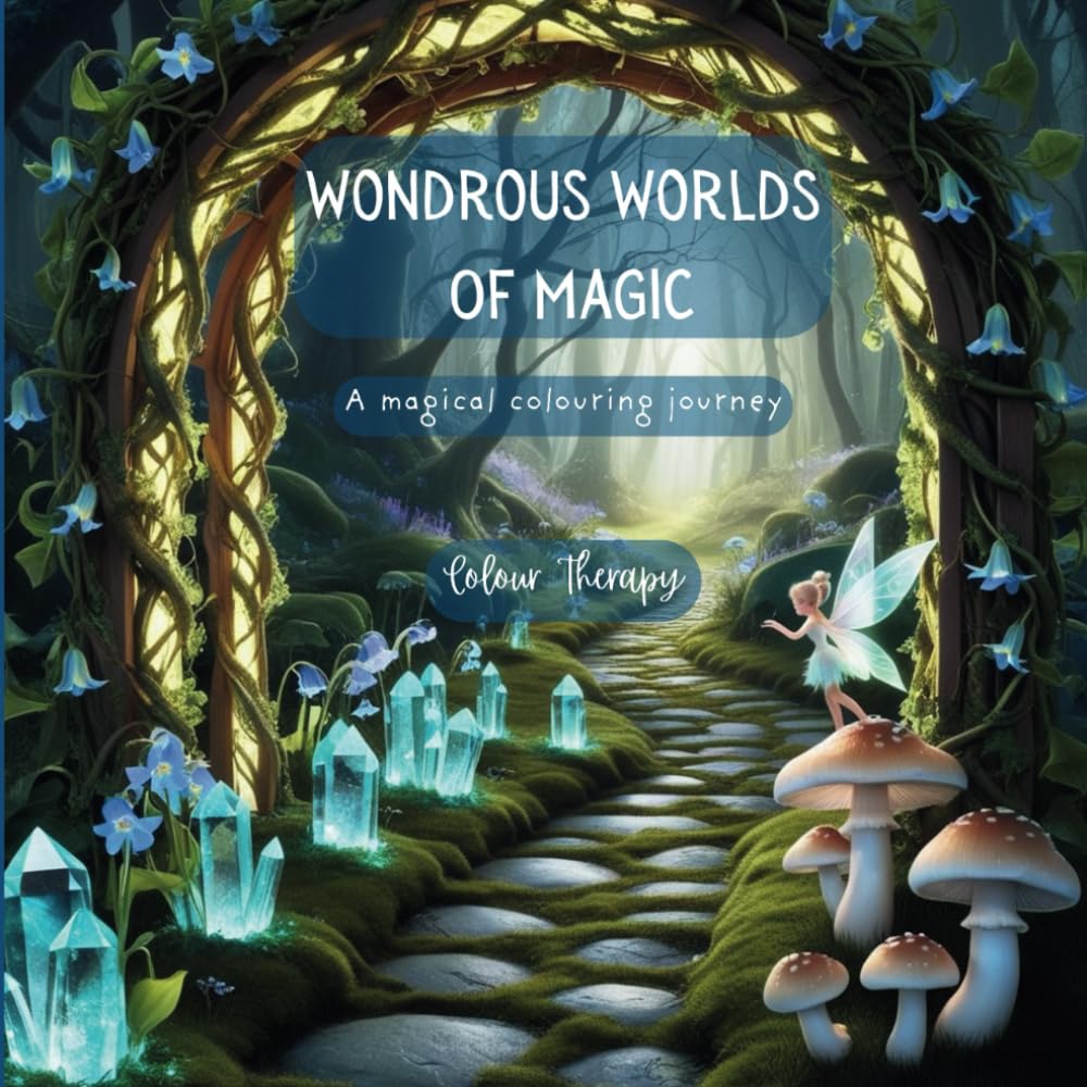 Wondrous Worlds Of Magic: A Magical Colouring Journey Including Enchanted And Fantasy Illustrations Of Mythical Creatures And Charming Surroundings