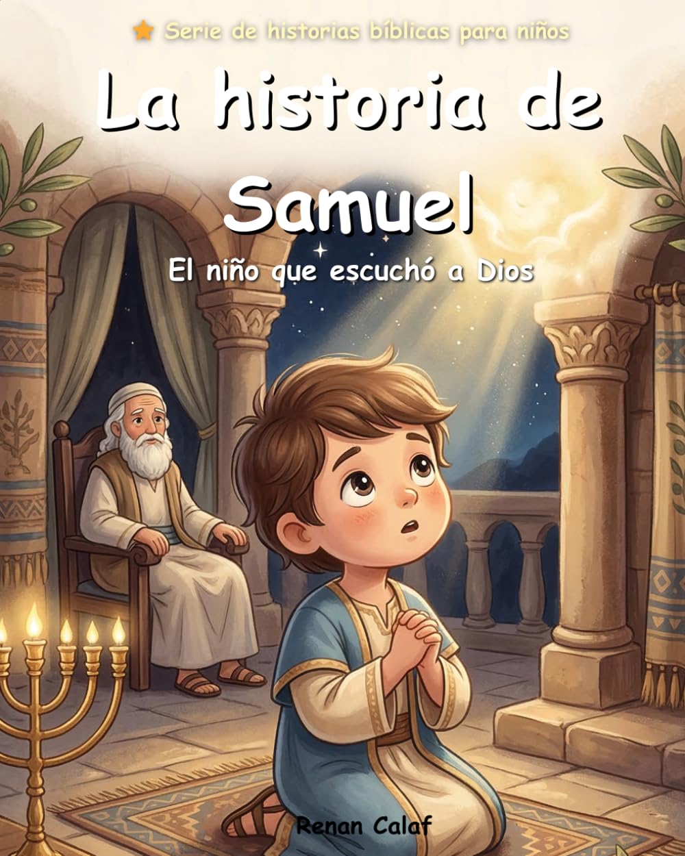 Samuel: El niño que escuchó a Dios: Una historia bíblica para niños sobre escuchar a Dios y obedecer: lectura fácil para niños