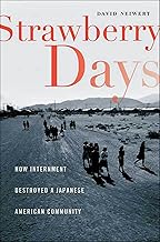 Strawberry Days: How Internment Destroyed a Japanese American Community