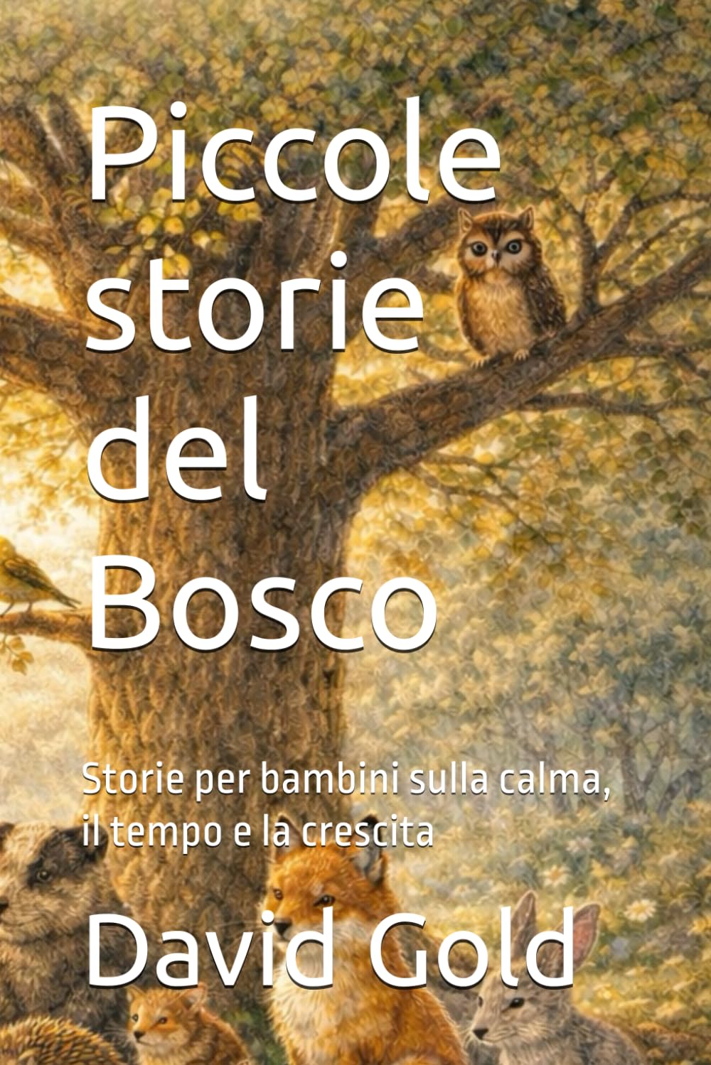 Piccole storie del Bosco: Storie per bambini sulla calma, il tempo e la crescita