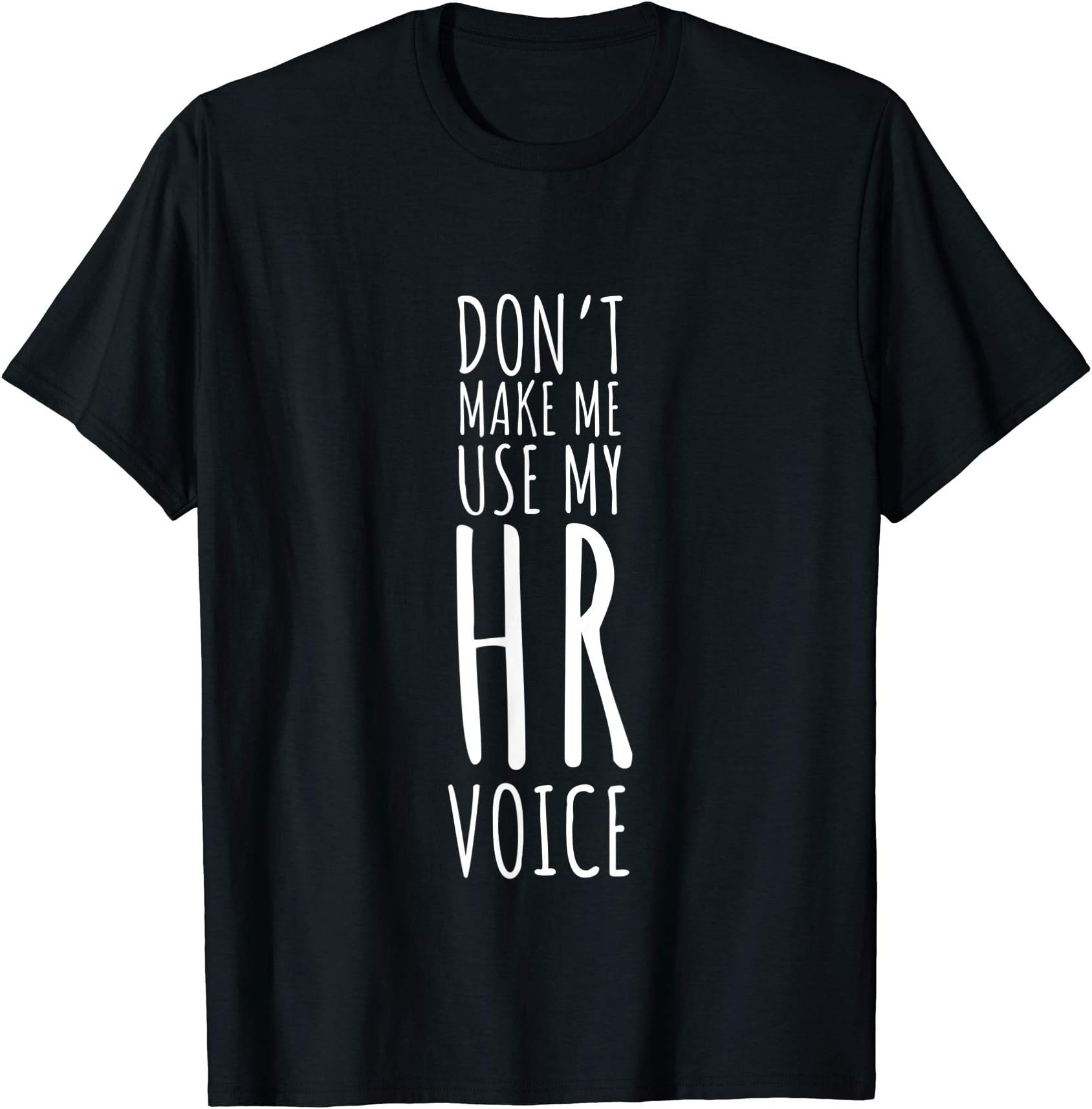 Funny HR WearDon't Make Me Use My Hr Voice Human Resources Funny Job T-Shirt