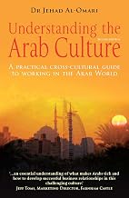 Understanding the Arab Culture, 2nd Edition: A practical cross-cultural guide to working in the Arab world