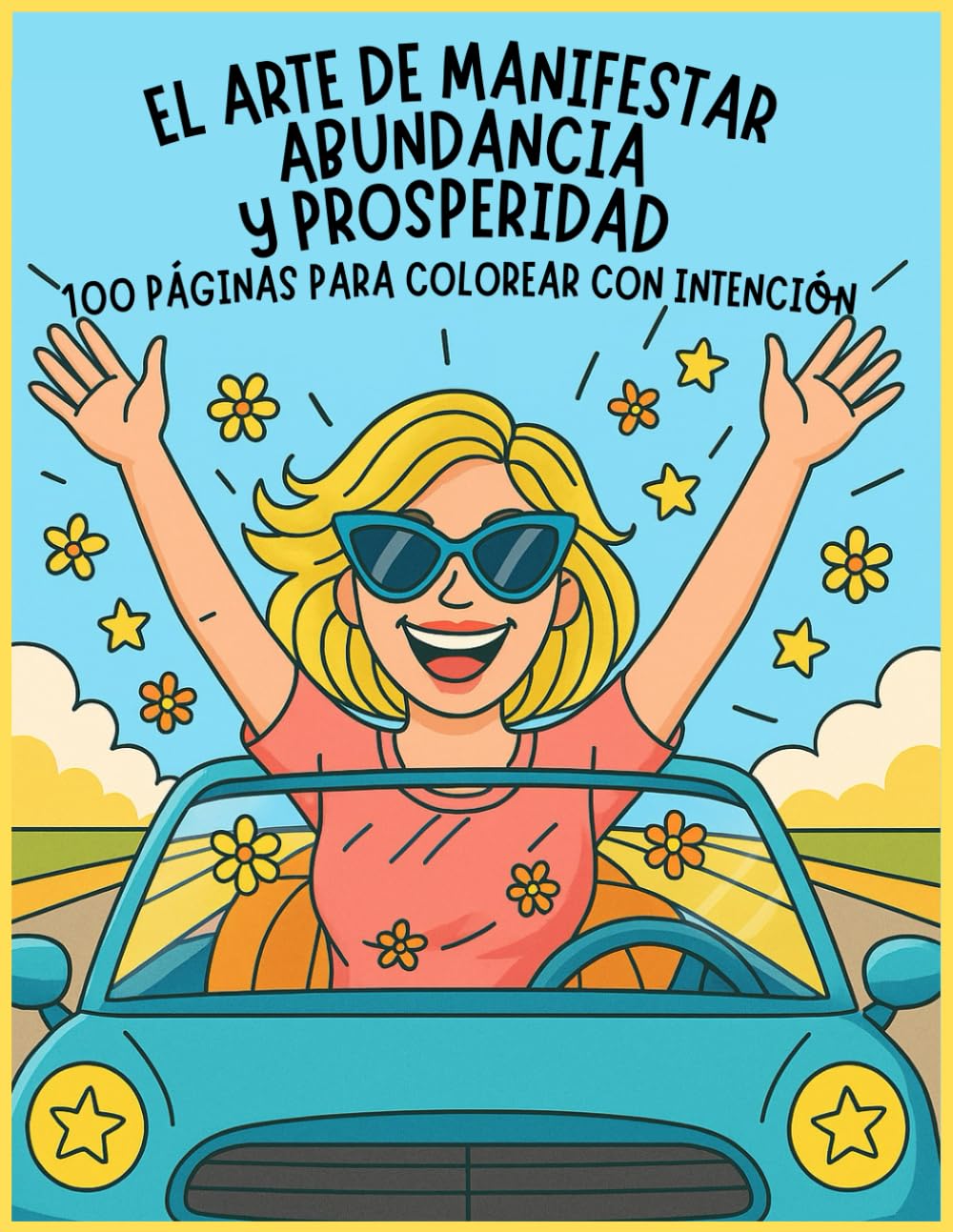 El arte de manifestar abundancia y prosperidad: 100 páginas para colorear con intención