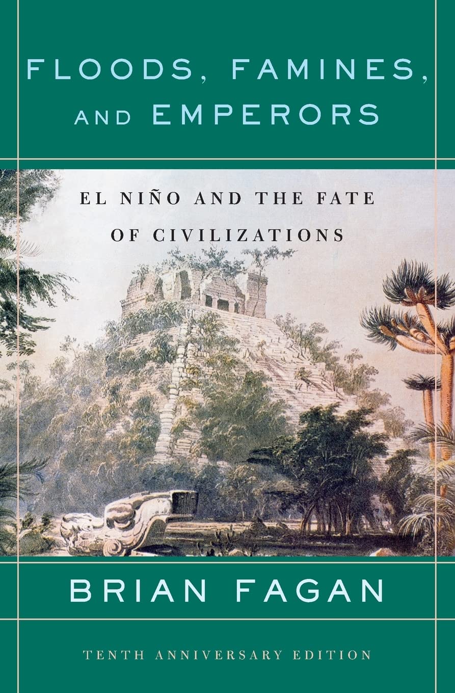 Floods, Famines, and Emperors: El Nino and the Fate of Civilizations