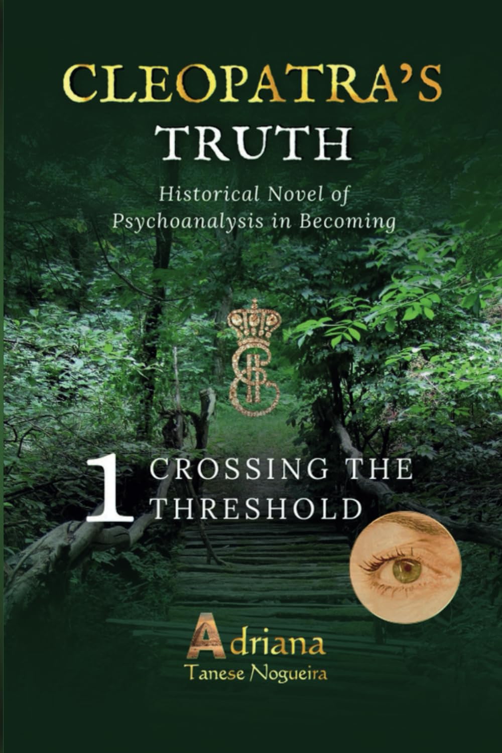 CROSSING THE THRESHOLD: Historical Novel of Psychoanalysis in Becoming (CLEOPATRA'S TRUTH)