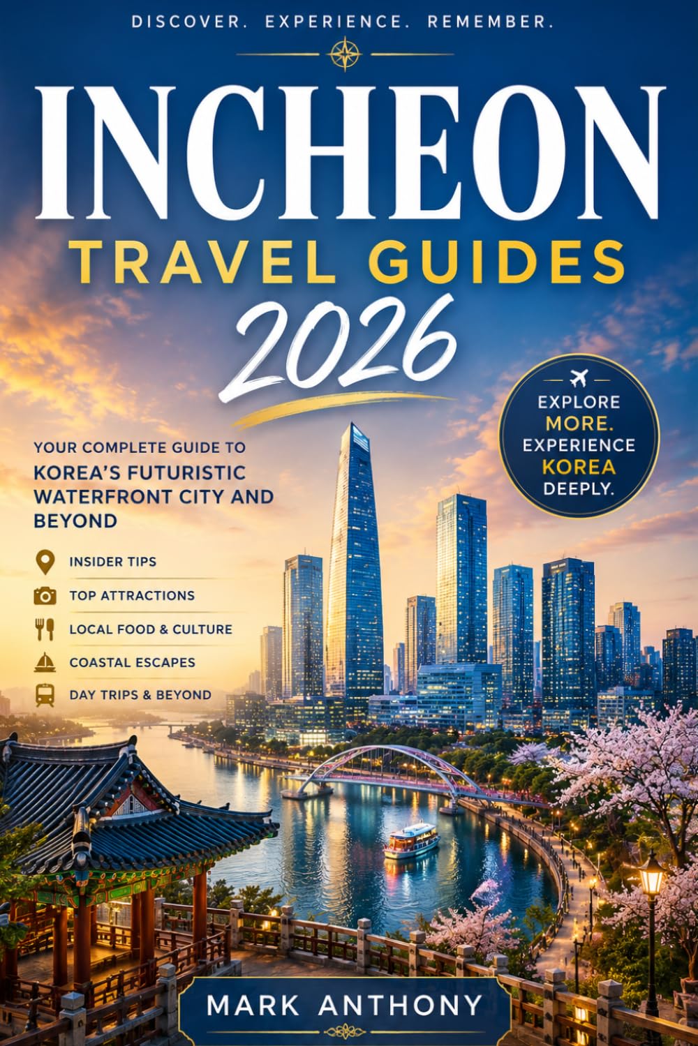 Incheon Travel Guide 2026: The Insider’s Journey to Korea’s Futuristic Waterfront City, Hidden Coastal Escapes, Local Food Culture, Songdo, Chinatown, and Easy Seoul Adventures