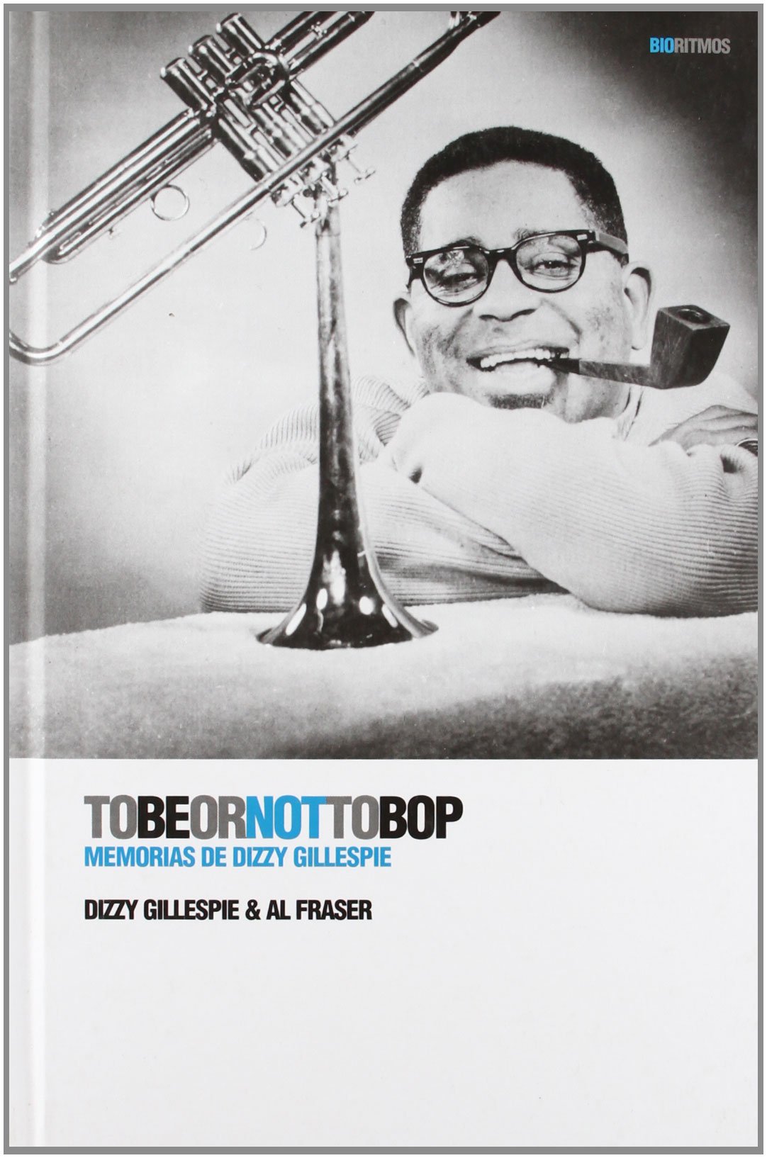 To Be or Not to Bop: Memorias de Dizzy Gillespie (Bioritmos (Hardcover))