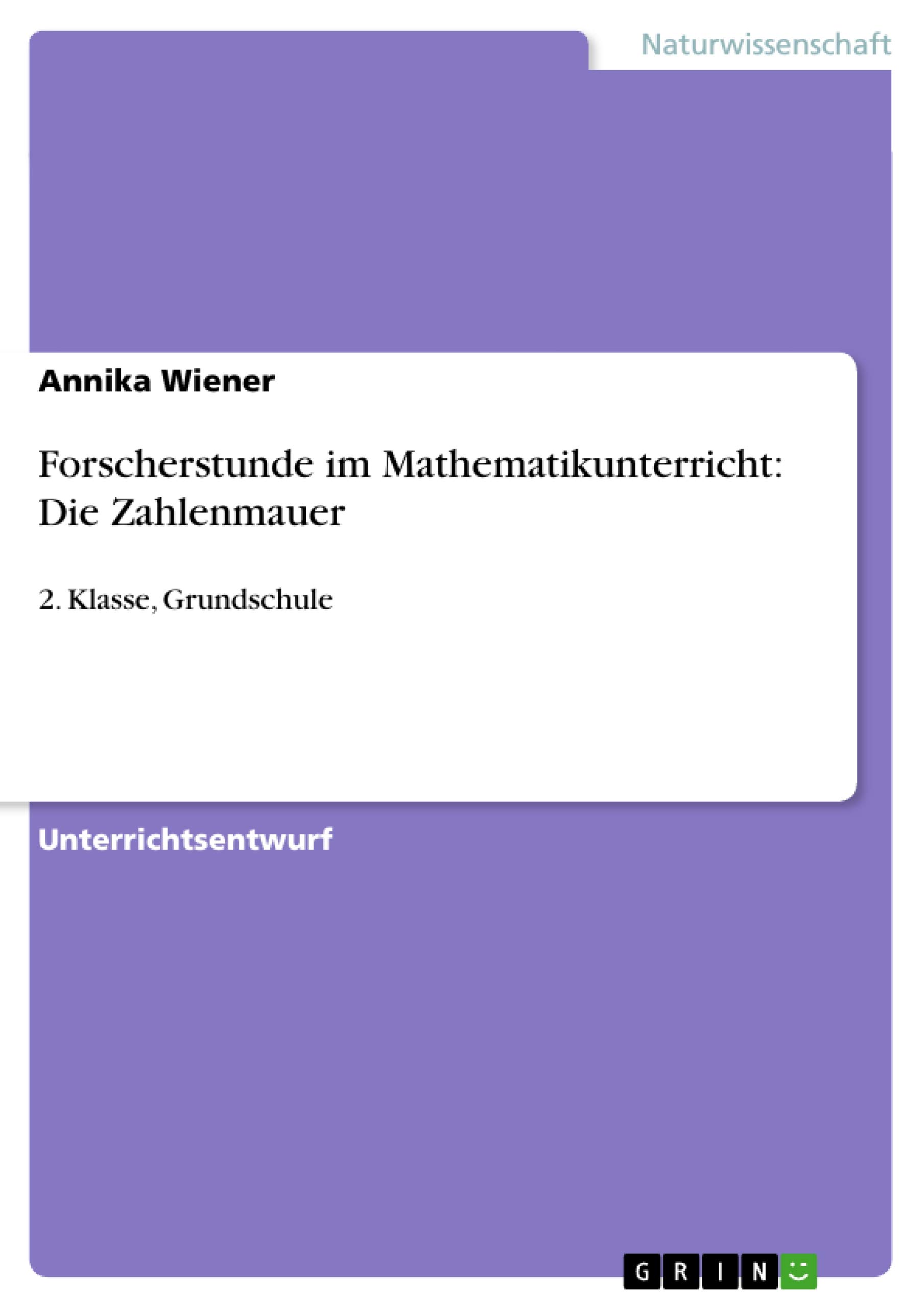 Forscherstunde im Mathematikunterricht: Die Zahlenmauer: 2. Klasse, Grundschule