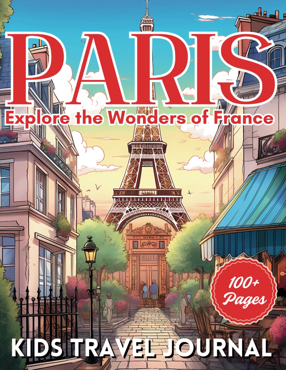 Paris Adventure for Kids: Interactive Travel Journal - Explore the Wonders of France: 100+ Page Educational Activity Book for Young Explorers (City Line Press)
