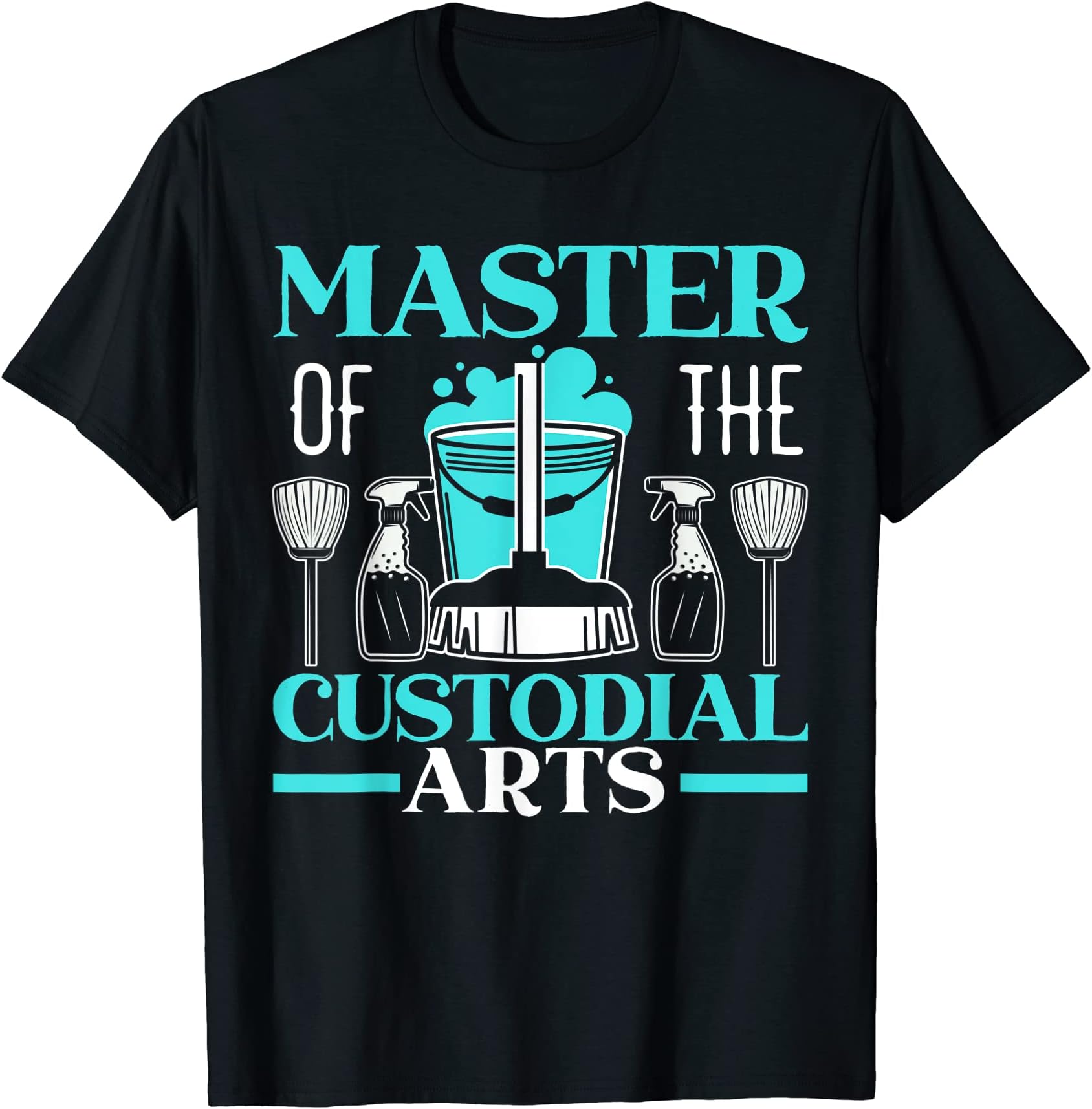 Master Of The Custodial Arts Janitor School Custodian T-Shirt