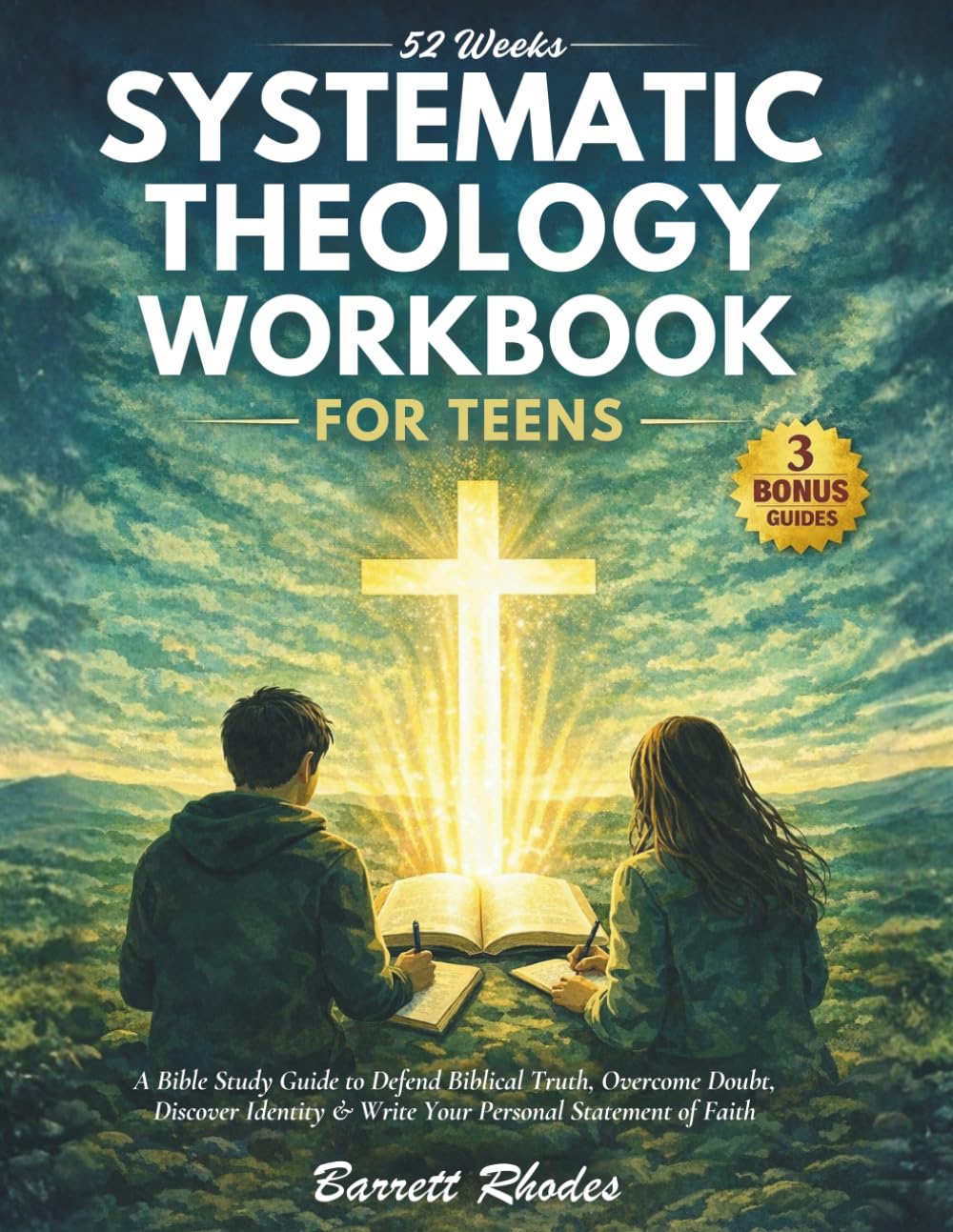 52 weeks SYSTEMATIC THEOLOGY Workbook for Teens: A Bible Study Guide to Defend Biblical Truth, Overcome Doubt, Discover Identity & Write Your Personal Statement of Faith (The Solid Rock Books Series)