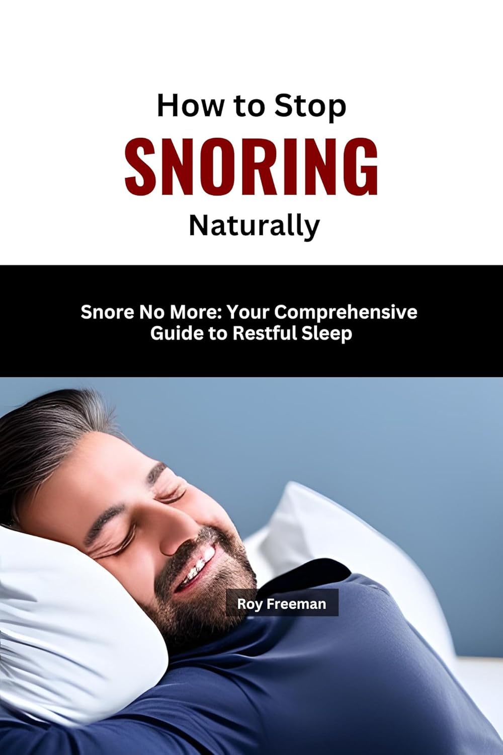 How to Stop Snoring Naturally Snore no More Your Comprehensive Guide