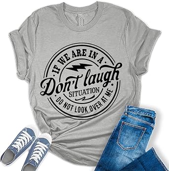 GyftWear Dont Laugh Situation Shirt Cute Funny Teen Sarcastic Graphic Tees for Women