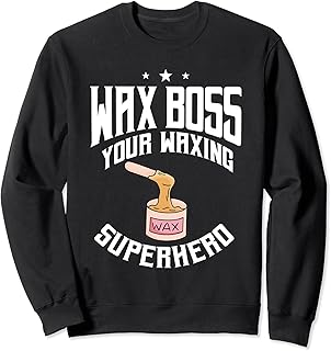 Funny Wax Boss Wax Specialist Quote Esthetician Hair Removal Sweatshirt