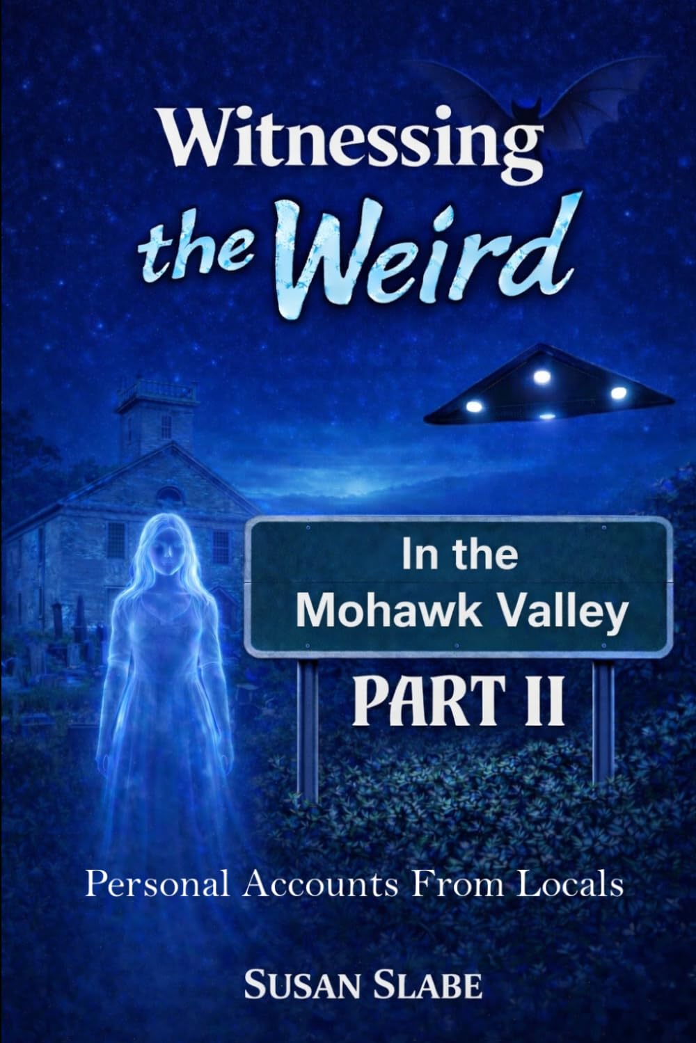 Witnessing The Weird In The Mohawk Valley Part 2
