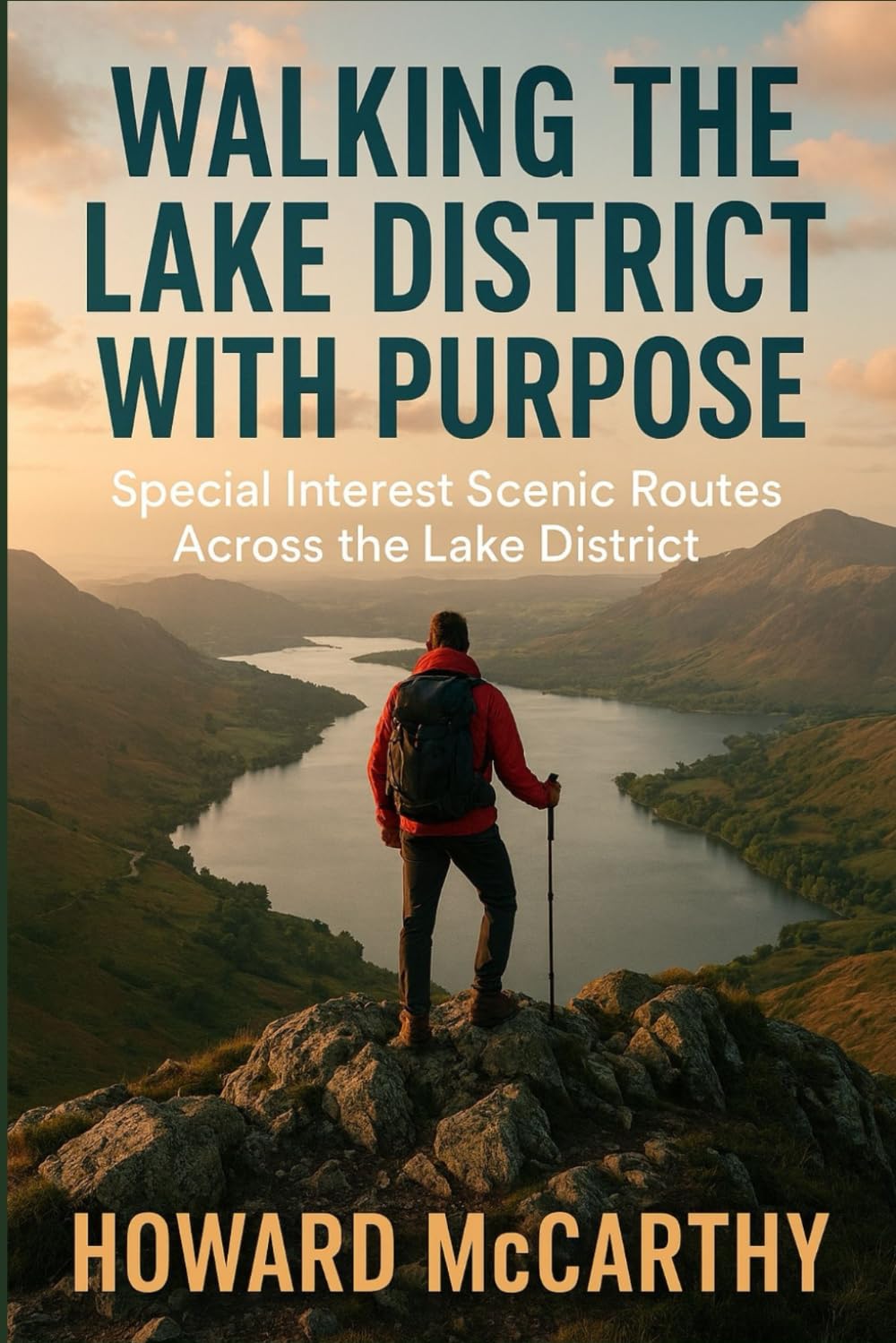 WALKING THE LAKE DISTRICT WITH PURPOSE: Special Interest Scenic Routes Across the Lake District