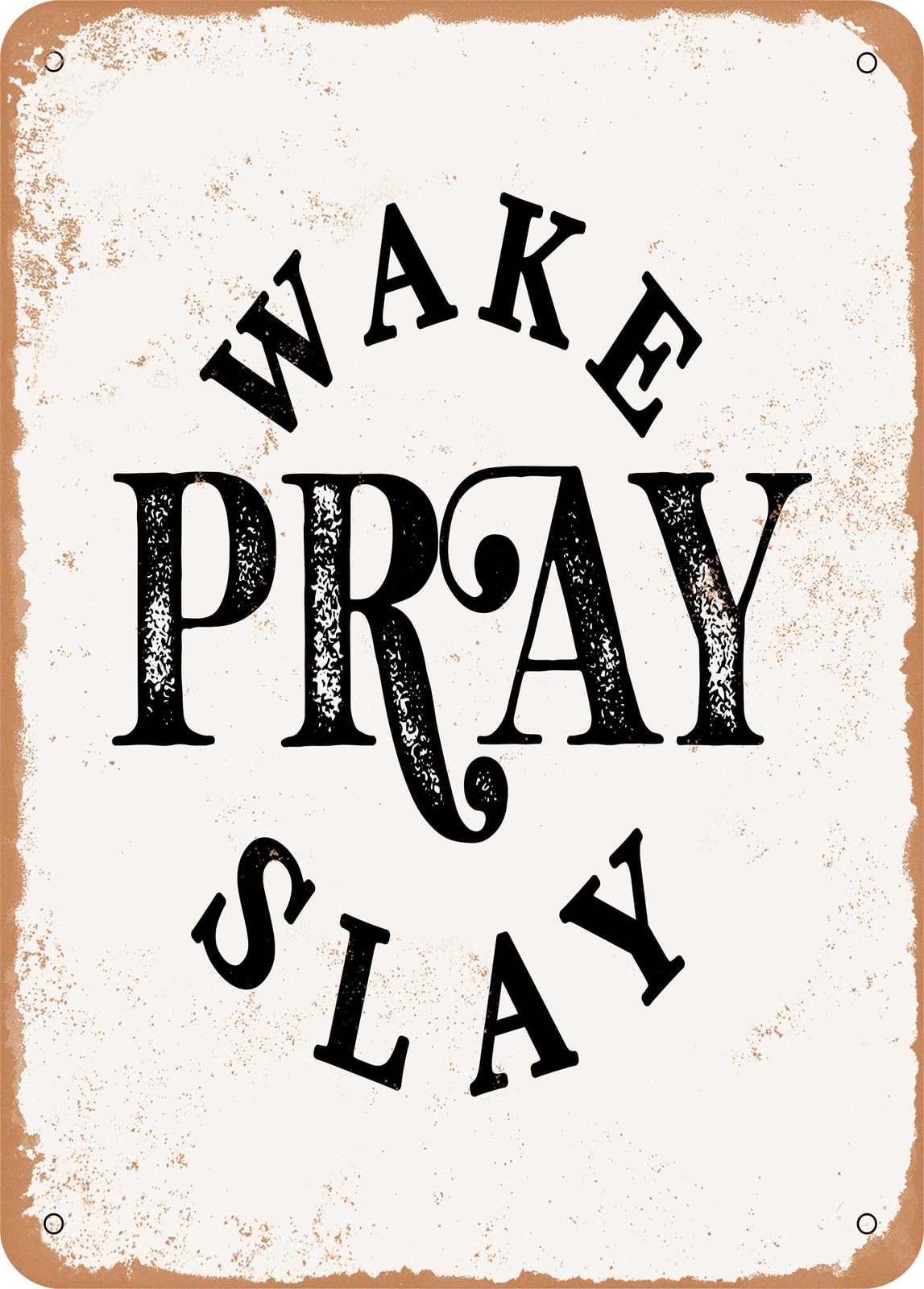 Metal Sign - Wake Pray Slay - 2 - Vintage Rusty Look home decor
