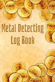 Metal Detecting Log Book: Metal Detector Logbook Notebook & Tresaure Hunting Journal for Metal Detectorists & Treasure Hunters to Record & Keep Track ... - Metal Detecting Gifts for Adults & Kids