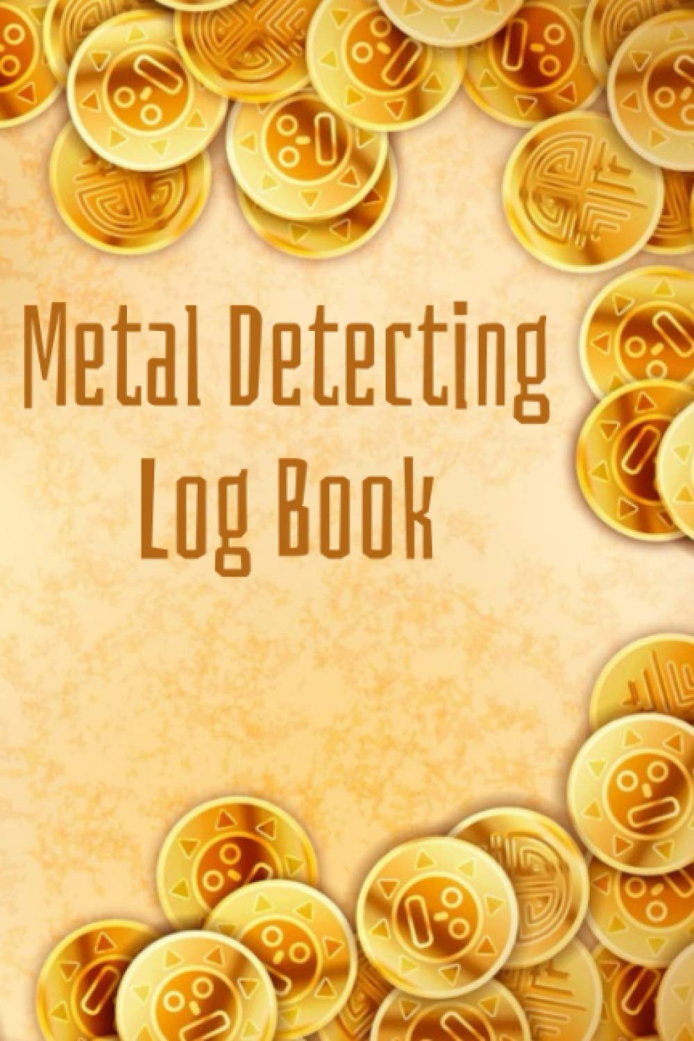 Metal Detecting Log Book: Metal Detector Logbook Notebook & Tresaure Hunting Journal for Metal Detectorists & Treasure Hunters to Record & Keep Track ... - Metal Detecting Gifts for Adults & Kids