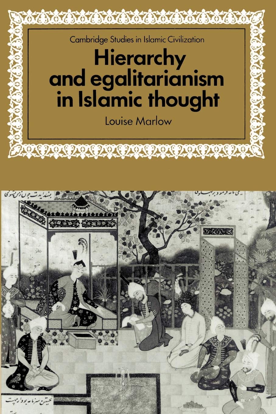 Hierarchy and Egalitarianism in Islamic Thought (Cambridge Studies in Islamic Civilization)