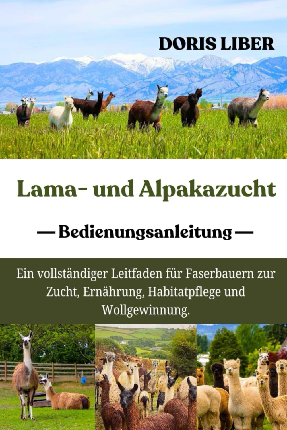 LAMA- UND ALPAKAZUCHT: Ein vollständiger Leitfaden für Faserbauern zur Zucht, Ernährung, Habitatpflege und Wollgewinnung.
