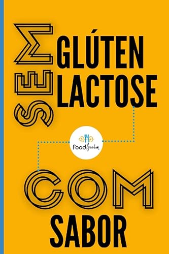 Sem glúten, Sem lactose, Com sabor: 48 receitas sem glúten e sem lactose