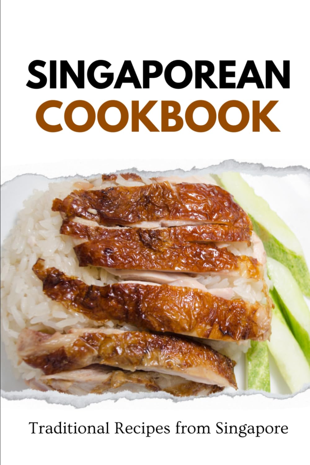 Singaporean Cookbook: Traditional Recipes from Singapore (Asian Food)
