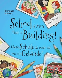 School is More Than a Building / Meine Schule ist mehr als nur ein Gebäude: Bilingual Edition English / German