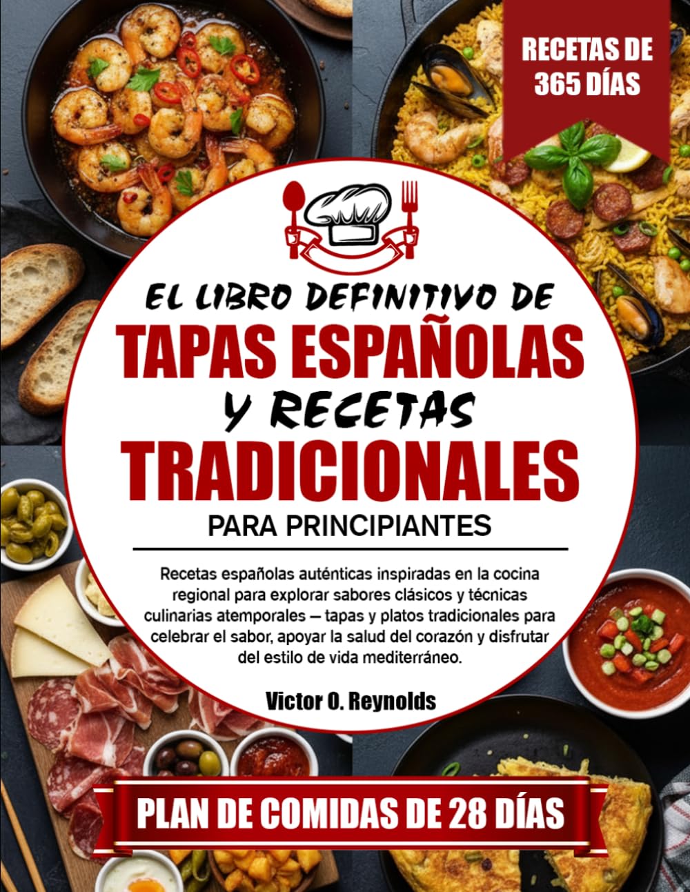 EL LIBRO DEFINITIVO DE TAPAS ESPAÑOLAS Y RECETAS TRADICIONALES PARA PRINCIPIANTES: Recetas españolas auténticas inspiradas en la cocina regional para ... — tapas y platos tradicionales para celebrar