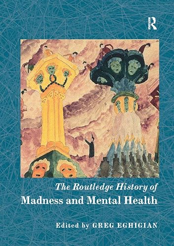 The Routledge History of Madness and Mental Health (The Routledge Histories)