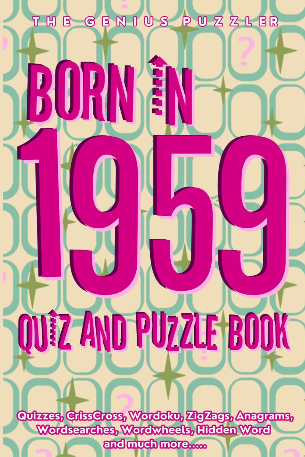 Born in 1959 Quiz and Puzzle Book: A Fun and Nostalgic Collection of Quizzes, Word Games, and Brain Teasers from Your Birth Year (Born in... Quiz and Puzzle Book Series)