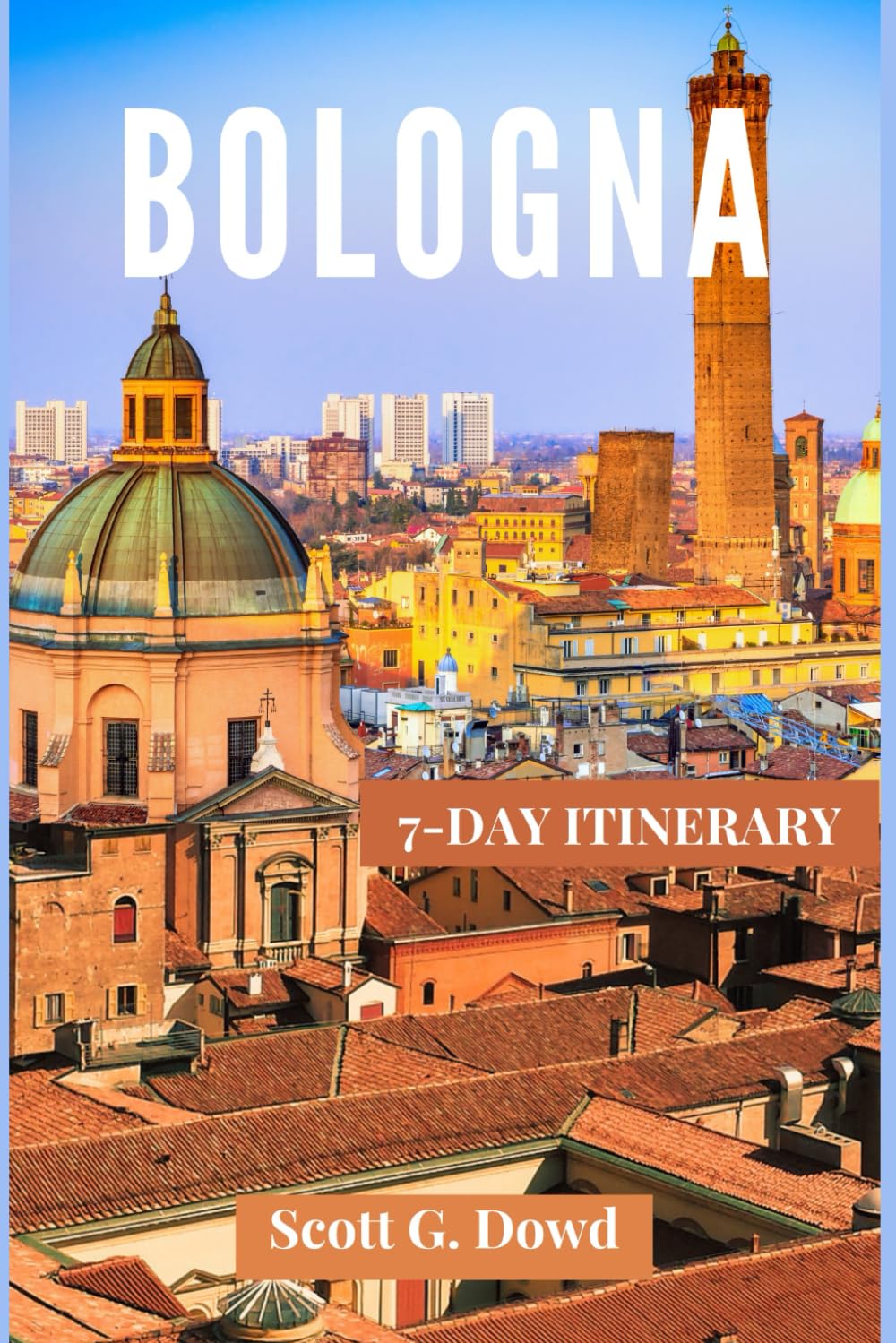BOLOGNA TRAVEL GUIDE: Discover the Best of Bologna’s Landmarks, Local Flavors, and Cultural Experiences (City Escapes: Italy Edition)