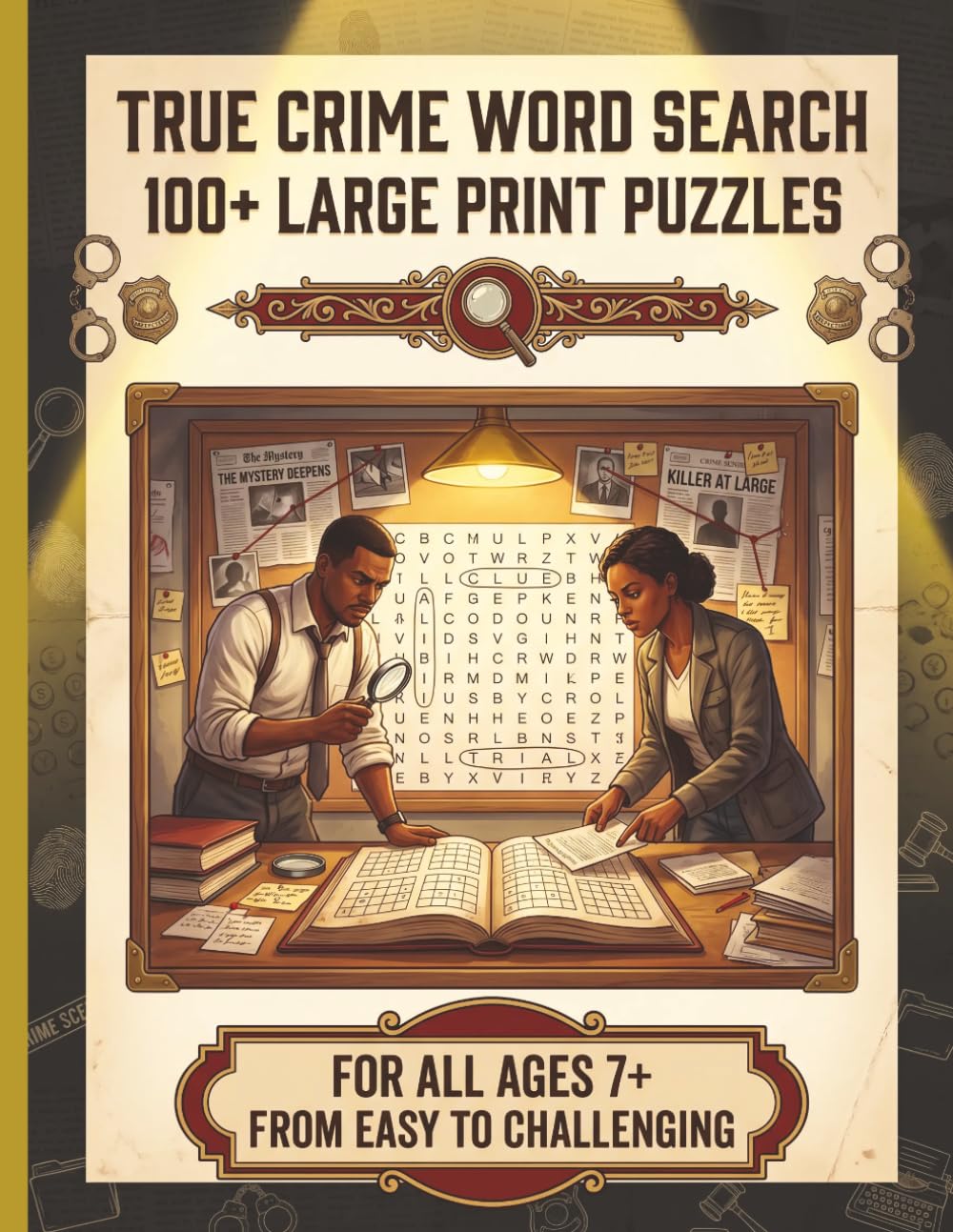 True Crime Word Search: 100+ Large Print Puzzles | For Adults & Seniors | From Easy to Challenging | Perfect Gift for True Crime Fans | Sharp Mind & ... Series to Discover, Learn, Relax & have FUN)